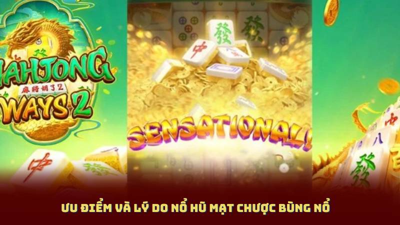Ưu điểm và lý do Nổ Hũ Mạt Chược bùng nổ